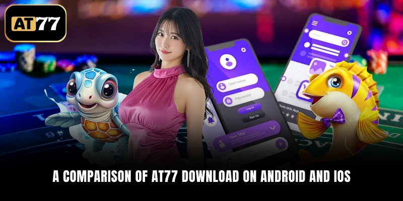 A comparison of AT77 download on Android and iOS