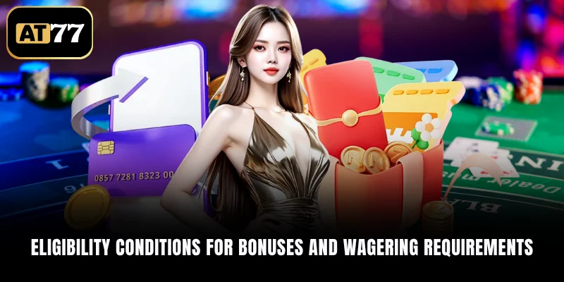 Eligibility conditions for bonuses and wagering requirements