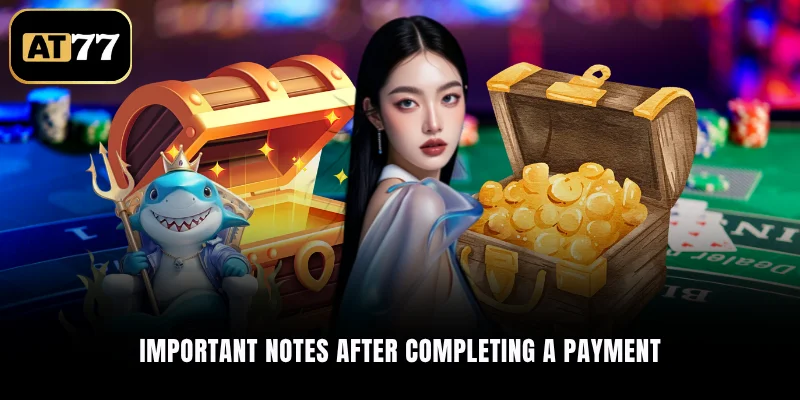 Important notes after completing a payment