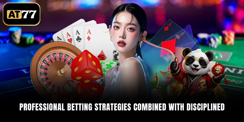 Professional betting strategies combined with disciplined